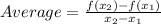 Average =\frac{f(x_2)-f(x_1)}{x_2-x_1}