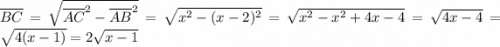 \overline{BC} = \sqrt{\overline{AC}^2 - \overline{AB}^2} = \sqrt{x^2 - (x-2)^2} = \sqrt{x^2 - x^2 + 4x - 4} = \sqrt{4x-4} = \sqrt{4(x-1)} = 2\sqrt{x-1}