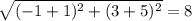 \sqrt{(-1+1)^2 + (3+5)^2 } = 8