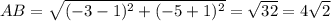 AB = \sqrt{ (-3-1)^2 + (-5+1)^2} = \sqrt{32} = 4 \sqrt 2