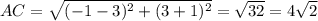 AC = \sqrt{ (-1-3)^2 + (3+1)^2 } =\sqrt{32} = 4 \sqrt 2