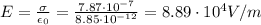 E=\frac{\sigma}{\epsilon_0}=\frac{7.87\cdot 10^{-7}}{8.85\cdot 10^{-12}}=8.89\cdot 10^4 V/m