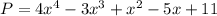 P = 4x^4 -3x^3+x^2 -5x +11