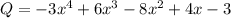 Q = -3x^4 + 6x^3-8x^2+4x-3