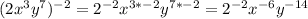 (2x^3y^7)^{-2}=2^{-2}x^{3*-2}y^{7*-2}=2^{-2}x^{-6}y^{-14}