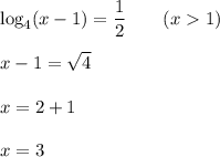 \log_4(x-1)=\dfrac{1}{2}\qquad(x1)\\\\&#10;x-1=\sqrt4\\\\&#10;x=2+1\\\\&#10;x=3