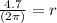 \frac{4.7}{(2\pi) } = r