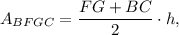 A_{BFGC}=\dfrac{FG+BC}{2}\cdot h,