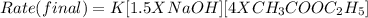 Rate(final)=K[1.5XNaOH][4XCH_{3}COOC_{2}H_{5}]
