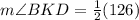 m\angle BKD=\frac{1}{2}(126)
