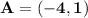 \mathbf{A = (-4,1)}