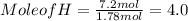 Mole of H = \frac{7.2mol}{1.78mol} = 4.0