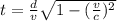 t=\frac{d}{v}\sqrt{1-(\frac{v}{c})^2}