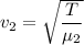 v_{2}=\sqrt{\dfrac{T}{\mu_{2}}}
