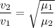 \dfrac{v_{2}}{v_{1}}=\sqrt{\dfrac{\mu_{1}}{\mu_{2}}}
