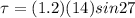 \tau = (1.2)(14) sin27