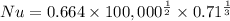 Nu=0.664\times 100,000^{\frac{1}{2}}\times 0.71^{\frac{1}{3}}