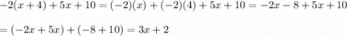 -2(x+4)+5x+10=(-2)(x)+(-2)(4)+5x+10=-2x-8+5x+10\\\\=(-2x+5x)+(-8+10)=3x+2