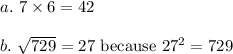 a.\ 7\times6=42\\\\b.\ \sqrt{729}=27\ \text{because}\ 27^2=729