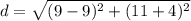 d=\sqrt{(9-9)^{2}+(11+4)^{2}}