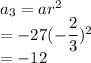 a_3=ar^2\\ =-27(-\dfrac{2}{3})^2\\ =-12