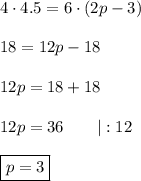 4\cdot4.5=6\cdot(2p-3)\\\\18=12p-18\\\\12p=18+18\\\\12p=36\qquad|:12\\\\\boxed{p=3}
