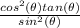 \frac{cos^2(\theta)tan(\theta)}{sin^2(\theta)}