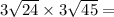 3 \sqrt{24} \times 3 \sqrt{45} =