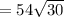 = 54\sqrt{30}