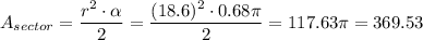 A_{sector}=\dfrac{r^2\cdot \alpha}{2}= \dfrac{(18.6)^2\cdot 0.68\pi}{2}=117.63\pi=369.53