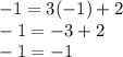 -1=3(-1)+2\\ -1=-3+2\\ -1=-1