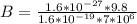 B = \frac{1.6*10^{-27}* 9.8}{1.6 * 10^{-19}*7 * 10^6}