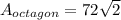 A_{octagon}=72\sqrt{2}