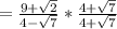 =\frac{9+\sqrt{2}}{4-\sqrt{7}}* \frac{4+\sqrt{7}}{4+\sqrt{7}}