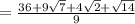 =\frac{36+9 \sqrt{7} +4 \sqrt{2} + \sqrt{14}}{9}