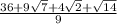 \frac{36+9 \sqrt{7} +4 \sqrt{2} + \sqrt{14}}{9}