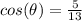 cos(\theta)=\frac{5}{13}