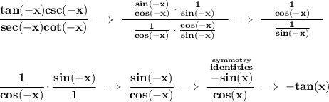 \bf \cfrac{tan(-x)csc(-x)}{sec(-x)cot(-x)}\implies \cfrac{\quad \frac{sin(-x)}{cos(-x)}\cdot \frac{1}{sin(-x)}\quad }{\frac{1}{cos(-x)}\cdot \frac{cos(-x)}{sin(-x)}}\implies \cfrac{\quad \frac{1}{cos(-x)}\quad }{\frac{1}{sin(-x)}} \\\\\\ \cfrac{1}{cos(-x)}\cdot \cfrac{sin(-x)}{1}\implies \cfrac{sin(-x)}{cos(-x)}\implies \cfrac{\stackrel{\stackrel{symmetry}{identities}}{-sin(x)}}{cos(x)}\implies -tan(x)