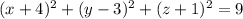 (x+4)^{2}+(y-3)^{2}+(z+1)^{2}=9