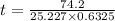 t = \frac{74.2}{25.227 \times 0.6325}}