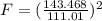 F =(\frac{143.468}{111.01})^2