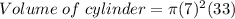 Volume\;  of \; cylinder = \pi  (7)^2 (33)