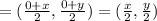 =(\frac{0+x}{2},\frac{0+y}{2})=(\frac{x}{2},\frac{y}{2})