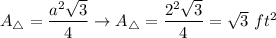 A_\triangle=\dfrac{a^2\sqrt3}{4}\to A_\triangle=\dfrac{2^2\sqrt3}{4}=\sqrt3\ ft^2