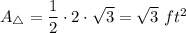 A_\triangle=\dfrac{1}{2}\cdot2\cdot\sqrt3=\sqrt3\ ft^2