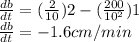 \frac{db}{dt}=(\frac{2}{10}  )2-(\frac{200}{10^2}  )1\\ \frac{db}{dt}=-1.6 cm/min