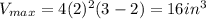 V_{max} =4(2)^2(3-2) =16 in^3