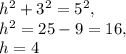 h^2+3^2=5^2,\\ h^2=25-9=16,\\ h=4