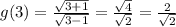 g(3)=\frac{\sqrt{3+1}}{\sqrt{3-1}}  =\frac{\sqrt{4}}{\sqrt{2}} =\frac{2}{\sqrt{2}}