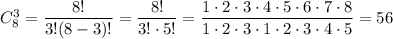 C_8^3=\dfrac{8!}{3!(8-3)!}=\dfrac{8!}{3!\cdot 5!}=\dfrac{1\cdot 2\cdot 3\cdot 4\cdot 5\cdot 6\cdot 7\cdot 8}{1\cdot 2\cdot 3\cdot 1\cdot 2\cdot 3\cdot 4\cdot 5} =56